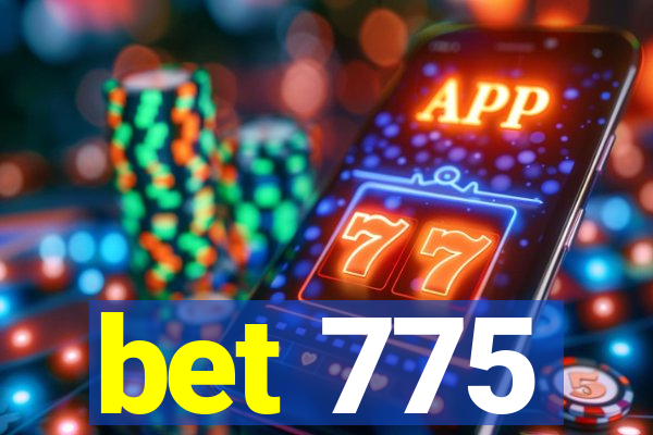 bet 775